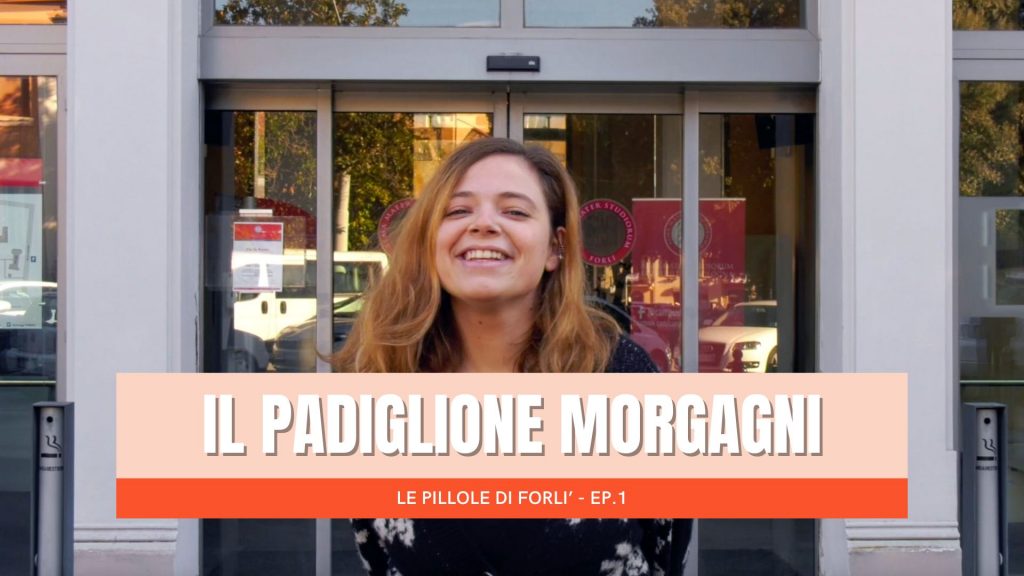 Pillole di Forlì – Padiglione Morgagni
