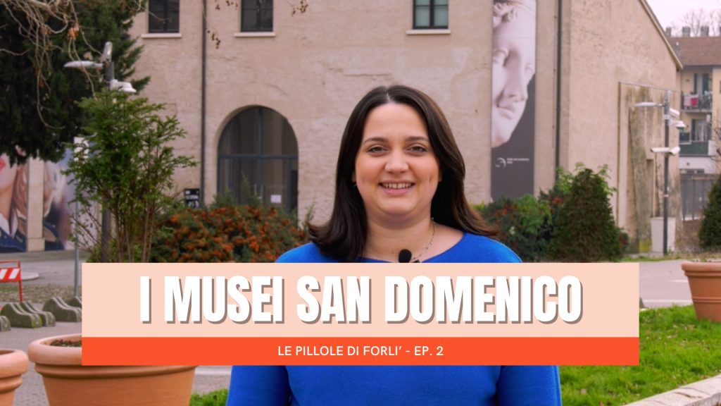 Pillole di Forlì – Musei San Domenico